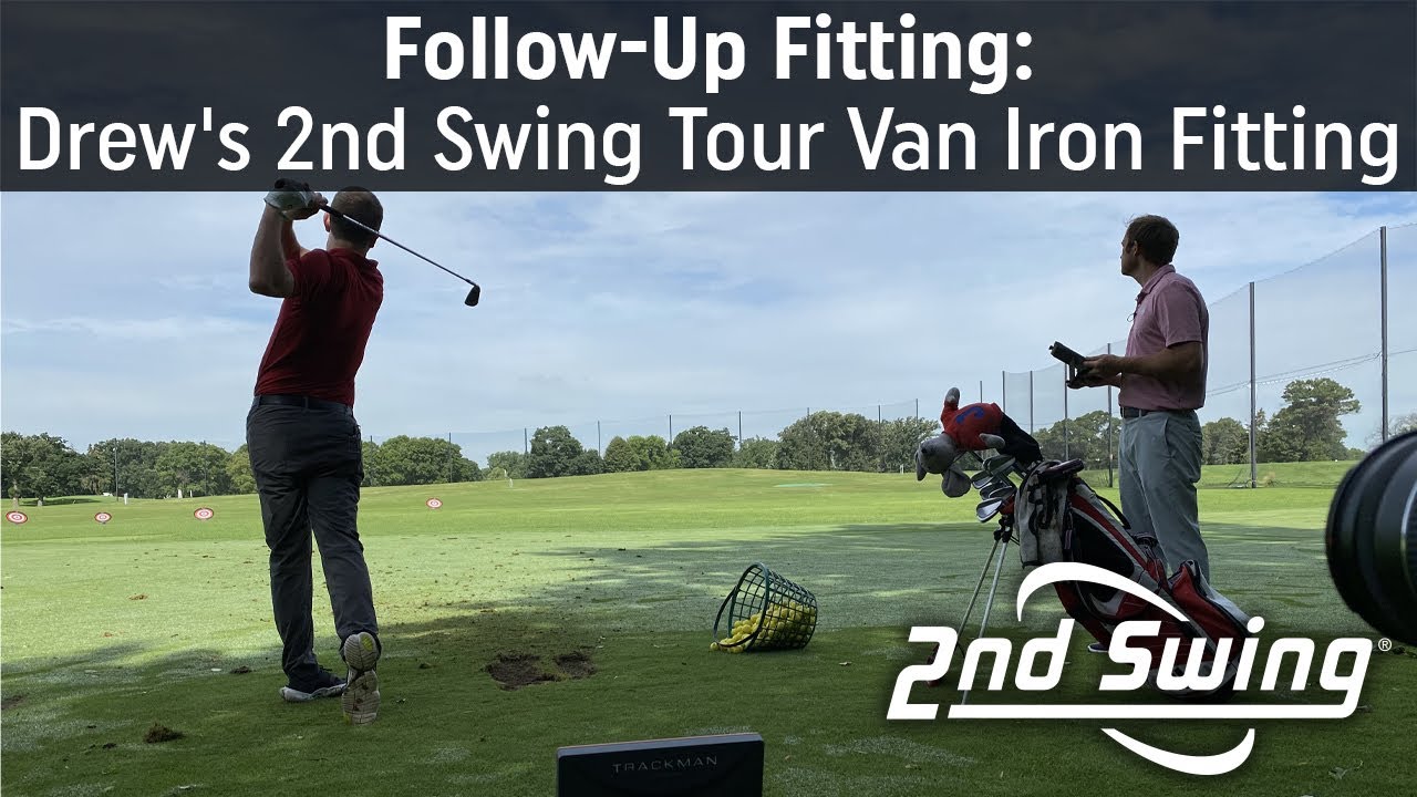 Follow-Up Fitting: Drew's 2nd Swing Tour Van Iron Fitting