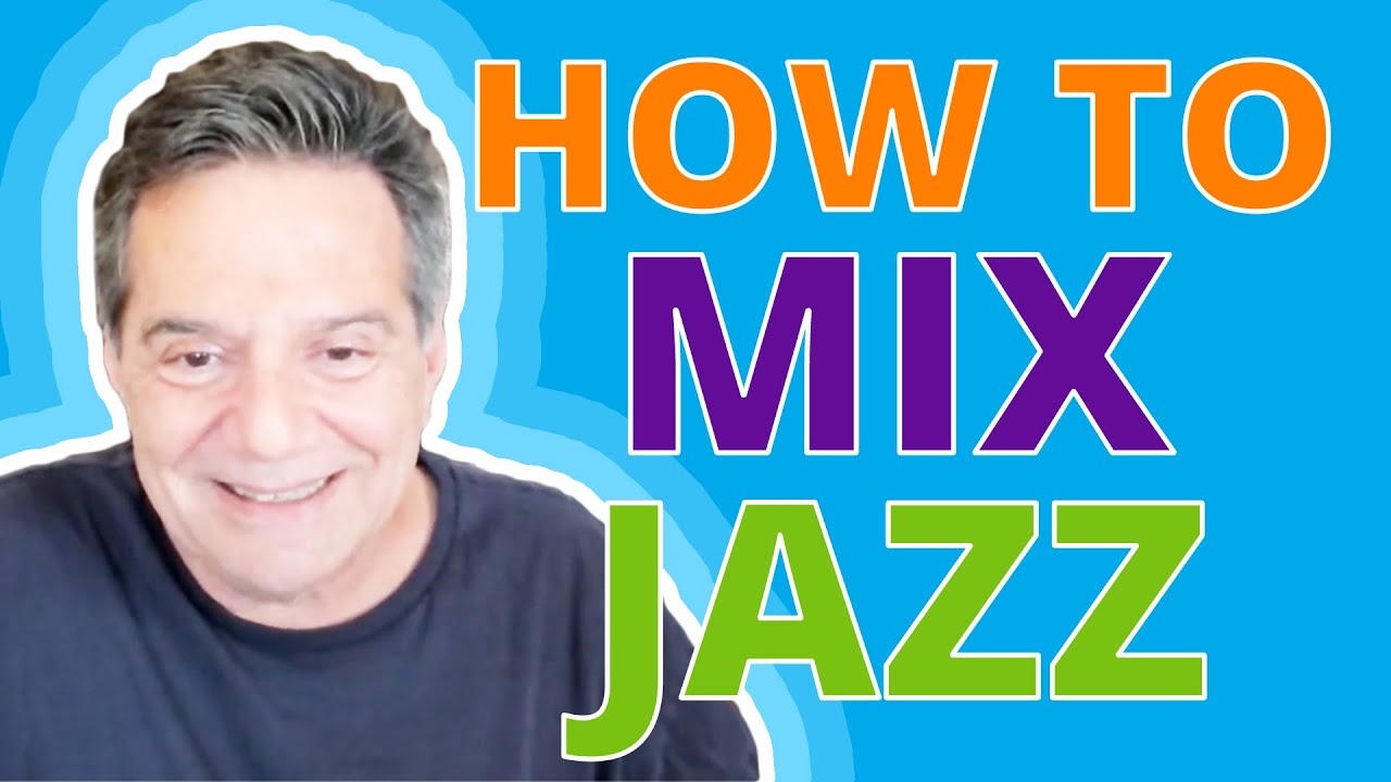 HOW TO MIX A JAZZ RECORD – BALANCE IS KEY!