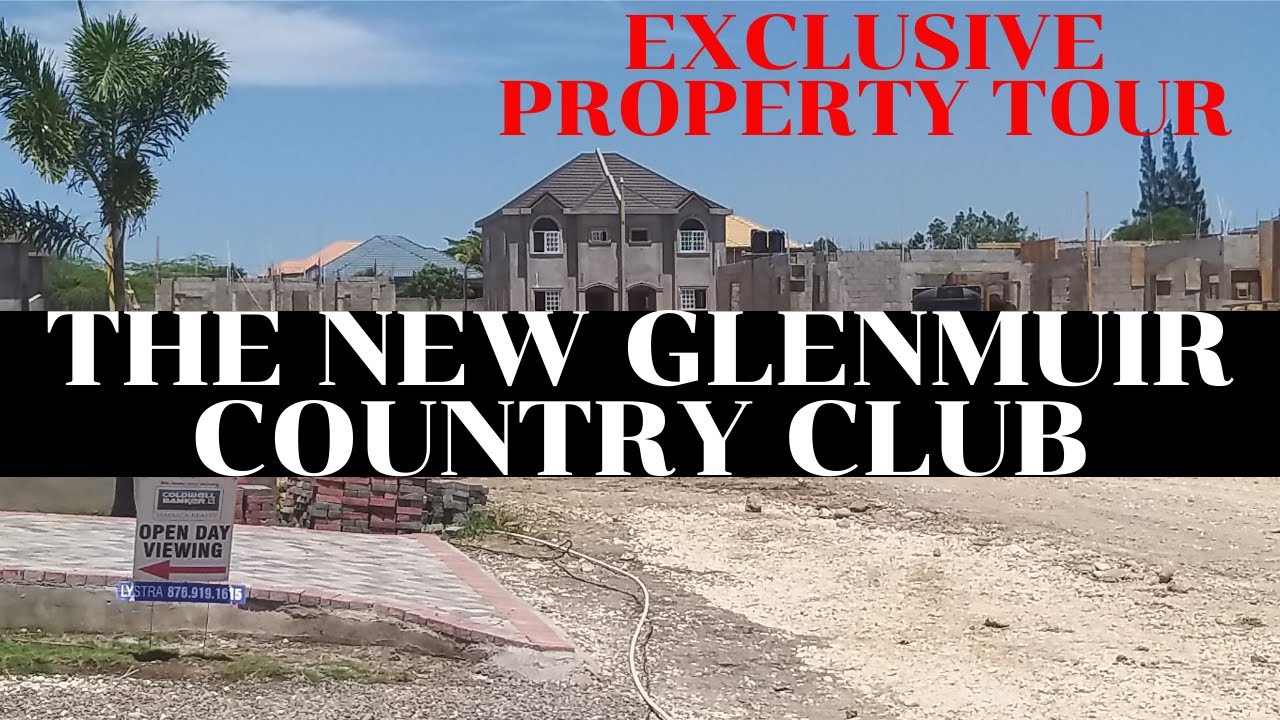 NEW GLENMUIR COUNTRY CLUB GATED LIVING | EXCLUSIVE PROPERTY TOUR | UNDER CONSTR | MAY PEN | CLRDON