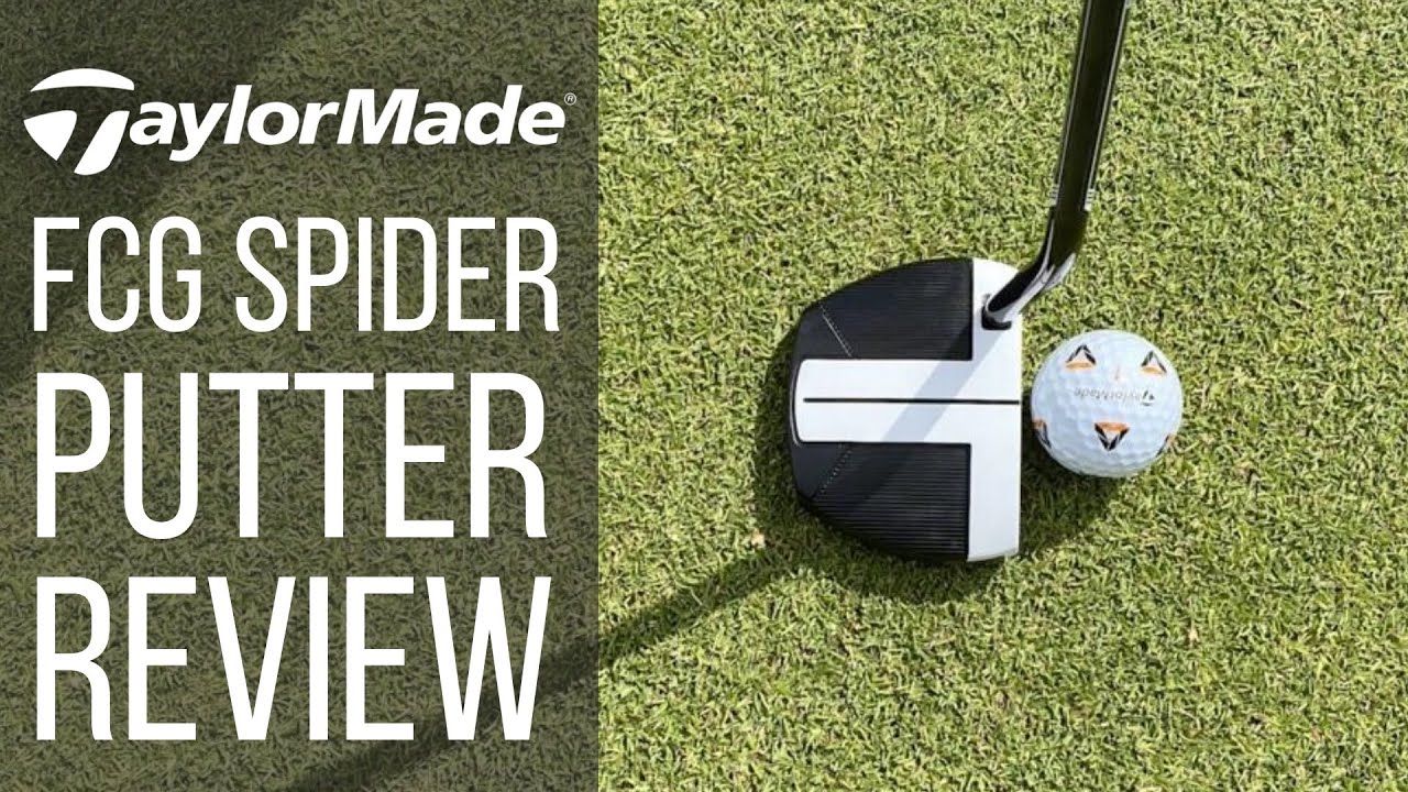 TAYLORMADE FCG SPIDER PUTTER REVIEW