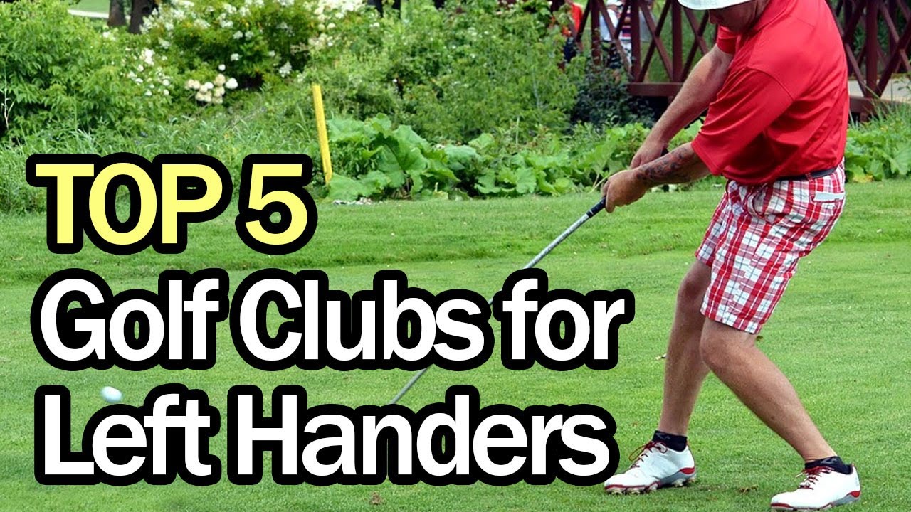 Best Golf Clubs for Left Handers 2020 (Top 5)