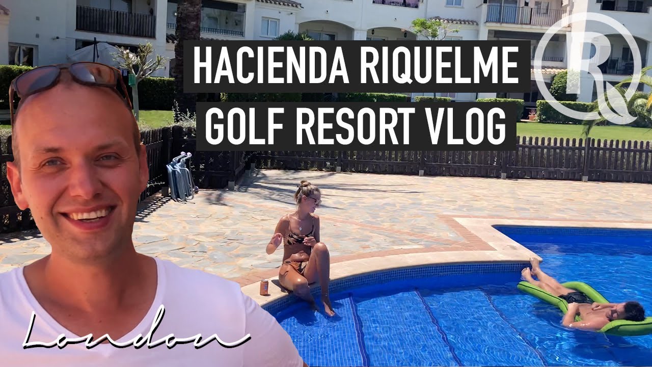 Hacienda Riquelme Golf Resort Vlog – June 2019