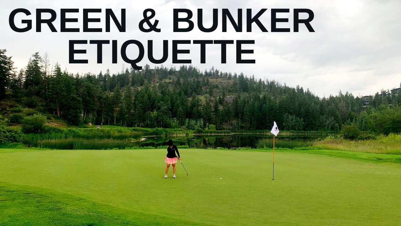 Golf Etiquette On The Green and Bunker