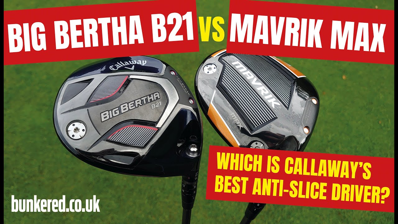 WHICH DRIVER IS BEST AT FIXING A SLICE??? – Callaway Big Bertha B21 vs MAVRIK Max