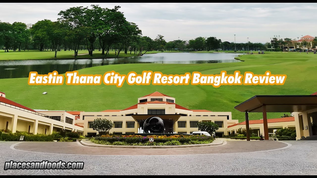 Eastin Thana City Golf Resort Bangkok Review