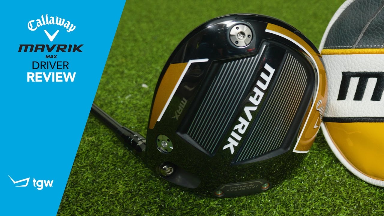 Callaway MAVRIK Max Driver Review