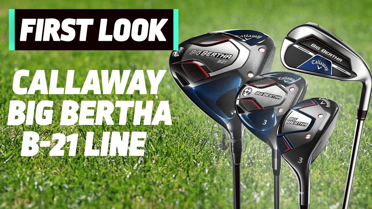 NEW Callaway Big Bertha B-21 Range! (Driver, Fairway Wood, Irons)| First Look | GolfMagic.com