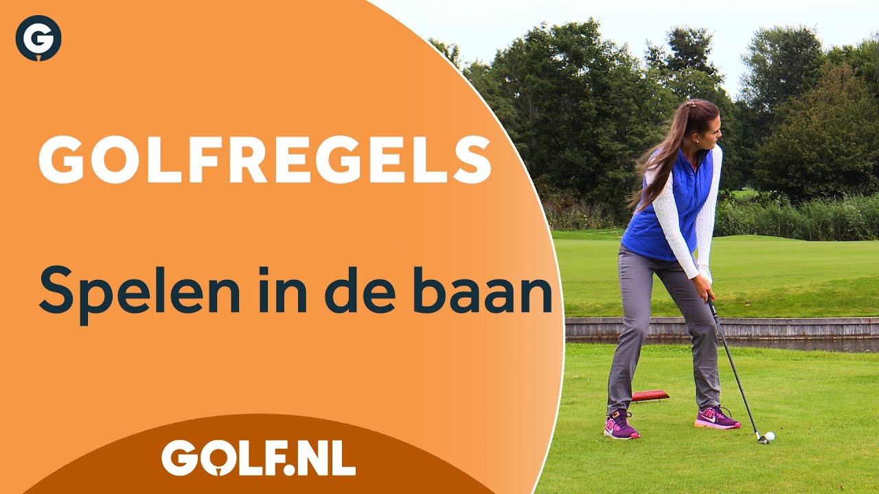 Golfregels: Spelen in de baan