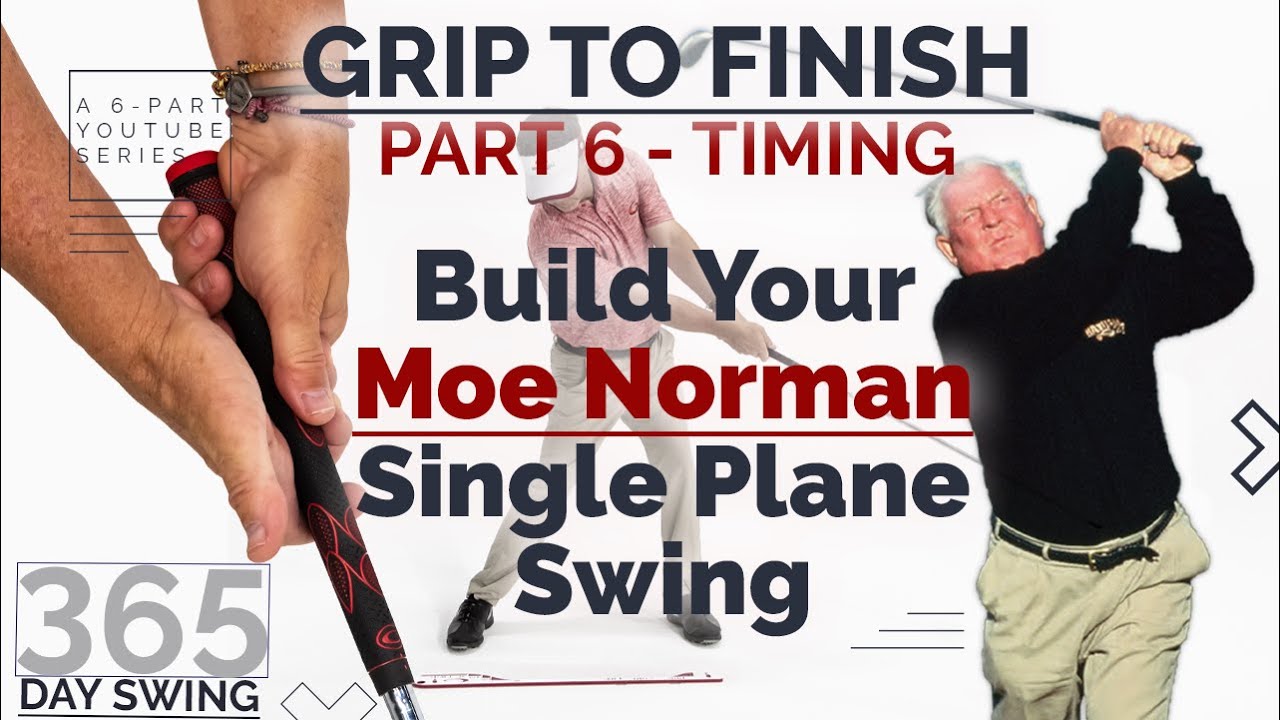 Build a 365-Day 'Moe Norman Single Plane Golf Swing'— Timing & Sequence