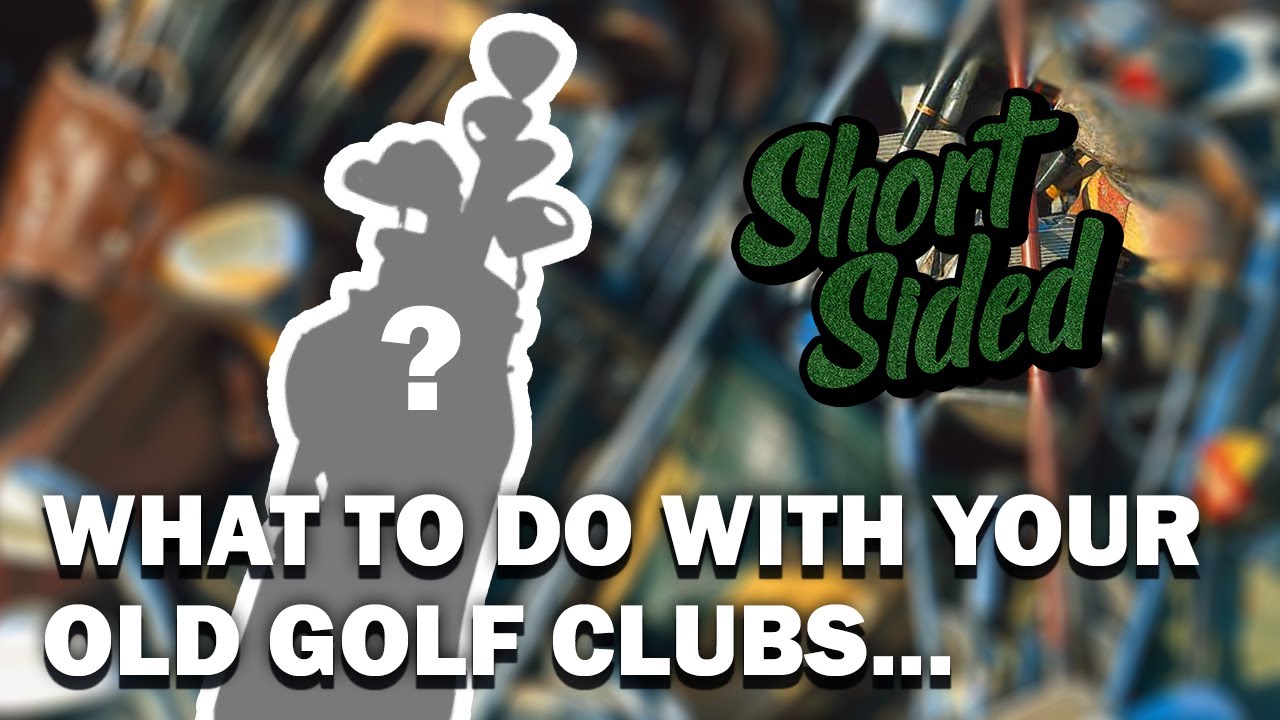 What to do with your old golf clubs! | Short Sided | 9.4.2020