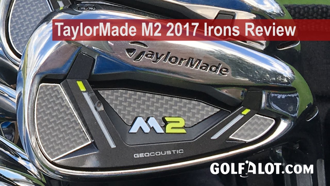 TaylorMade M2 2017 Irons Review By Golfalot