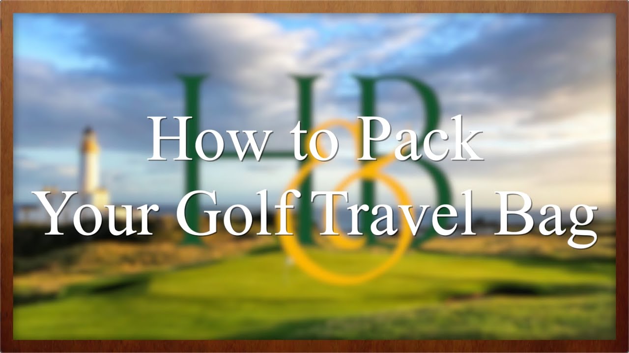 How to Pack Your Golf Travel Bag