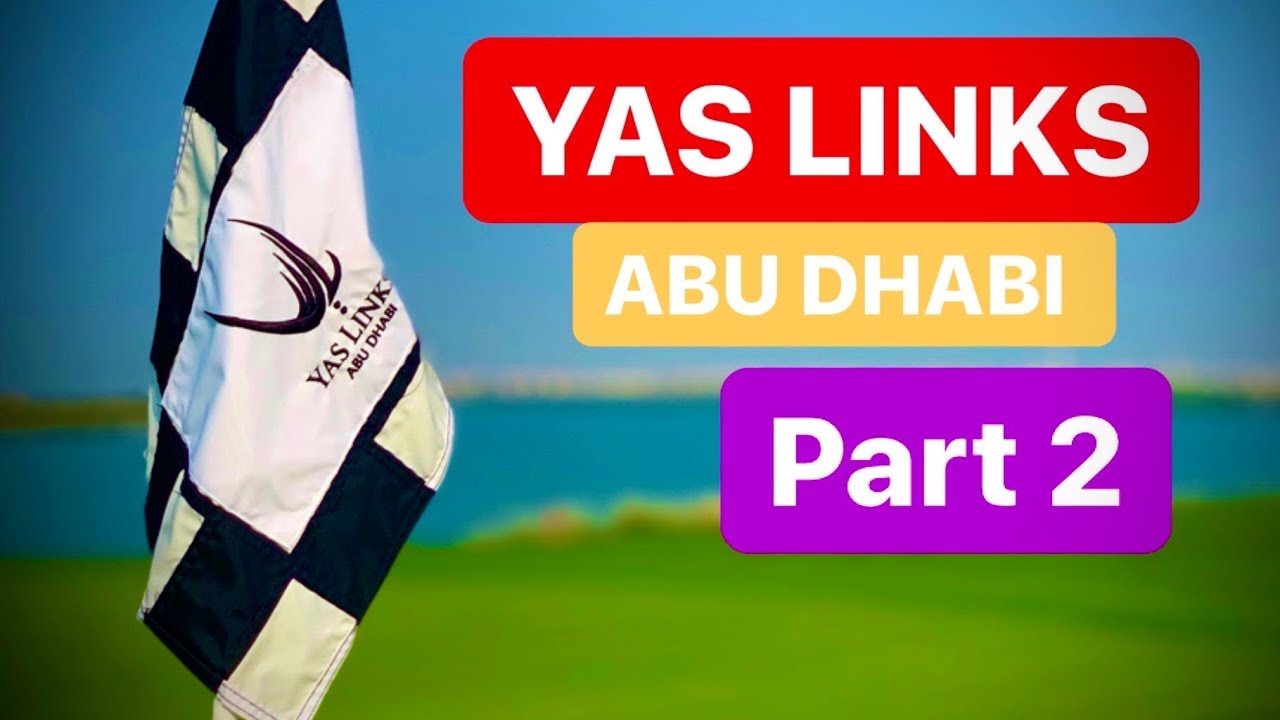 ABU DHABI GOLF YAS LINKS GOLF CLUB PART 2