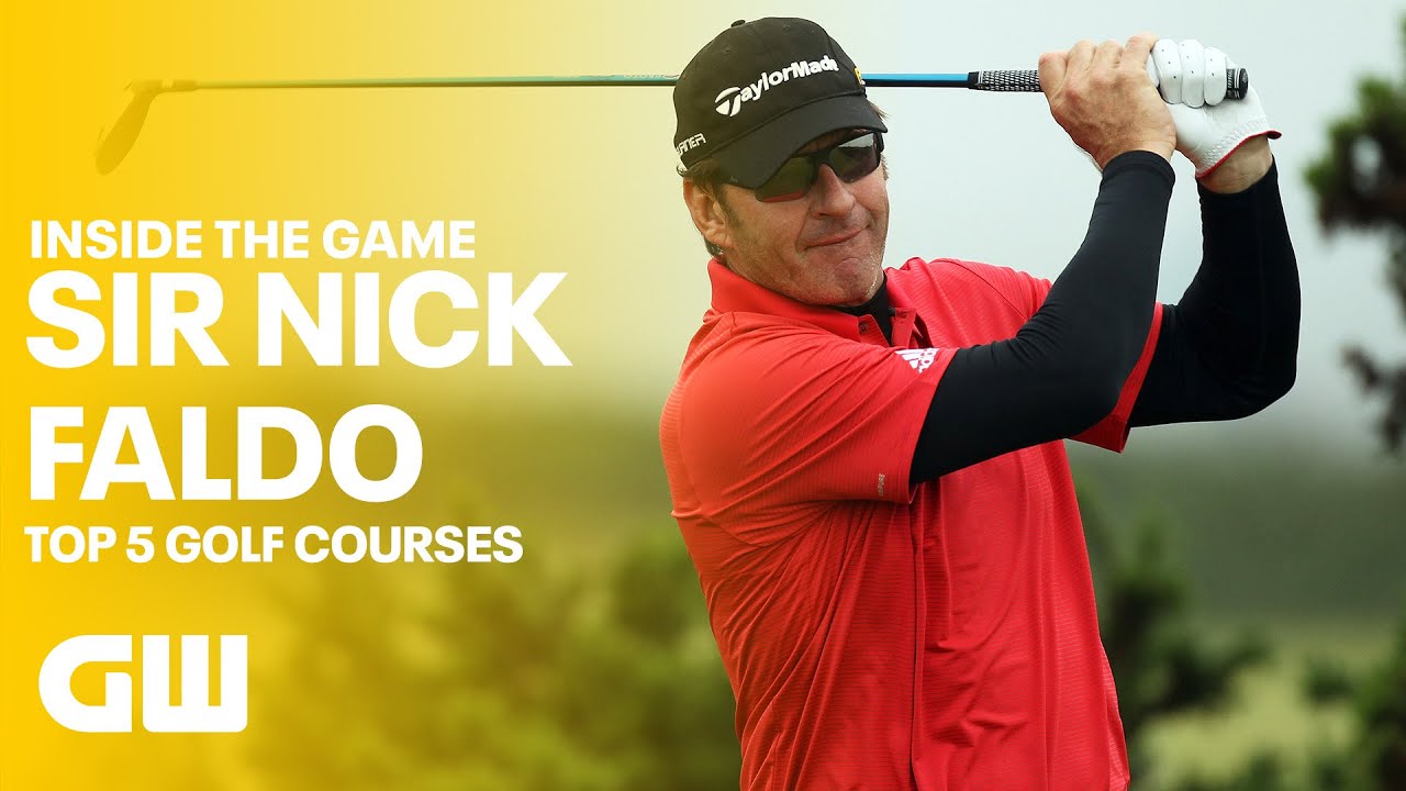 What Are Sir Nick Faldo's Top 5 Golf Courses? | Golfing World