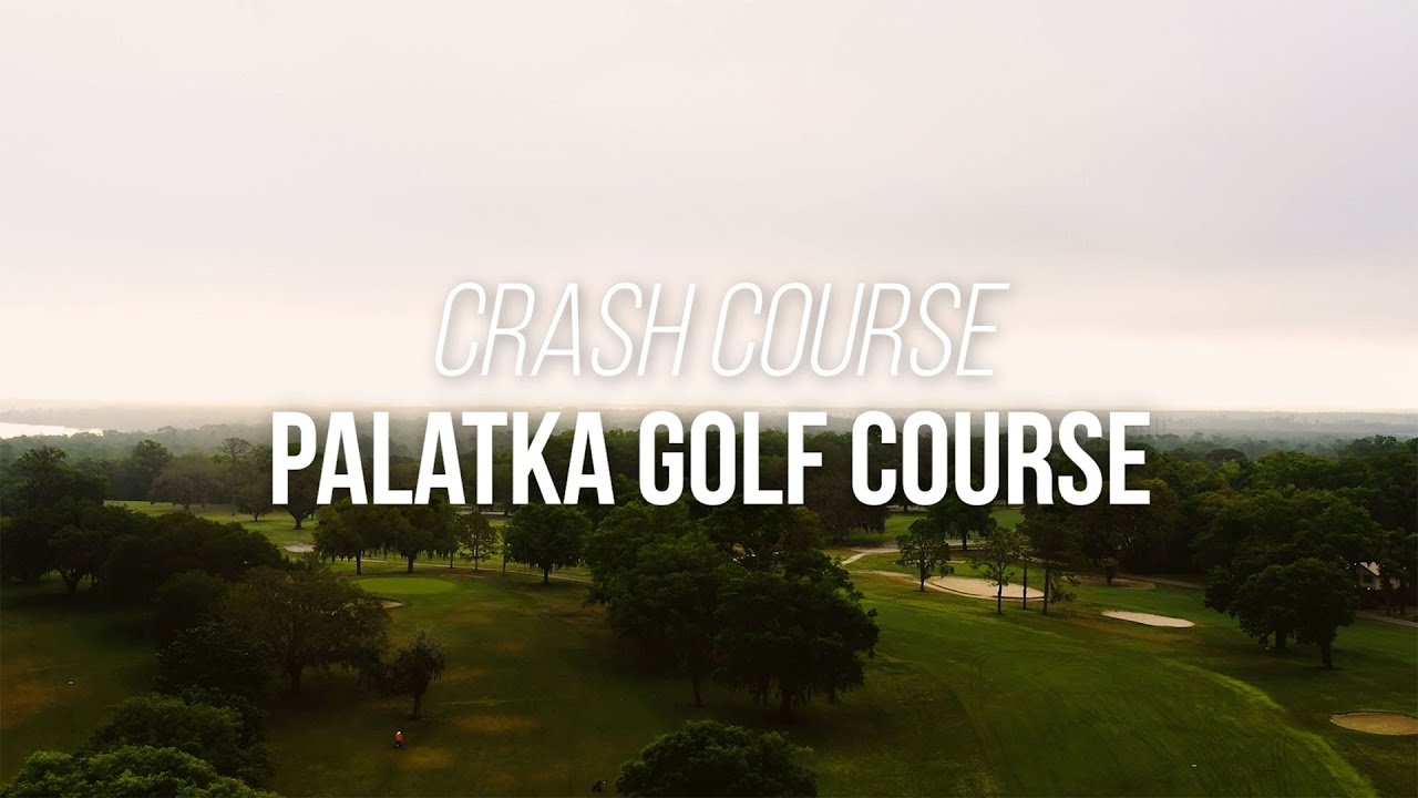 Crash Course: Palatka Golf Course