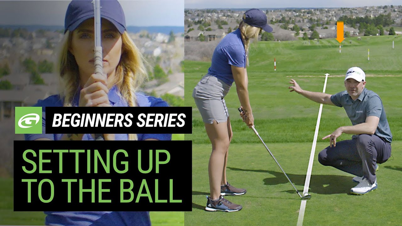 Golf for Beginners – The basics of setting up and addressing the ball