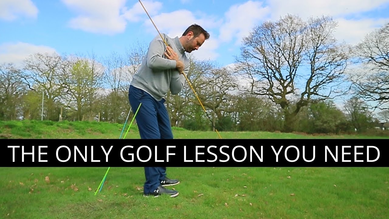 THE ONLY GOLF LESSON YOU NEED