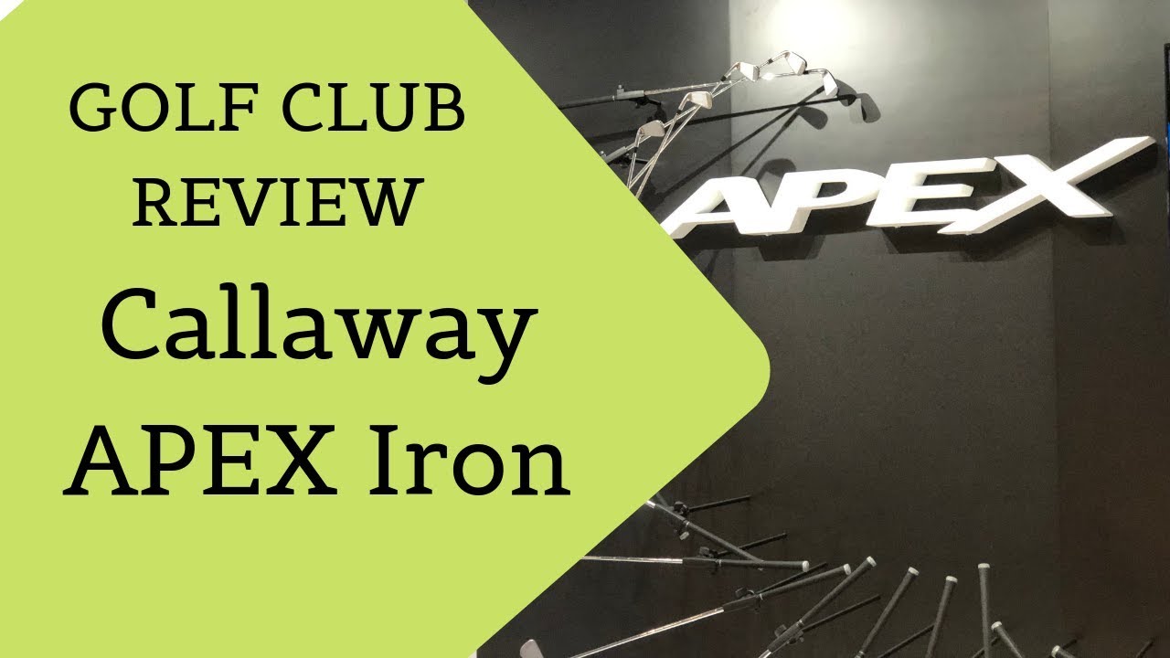 Callaway Apex/ Apex Pro iron, golf club review 2019