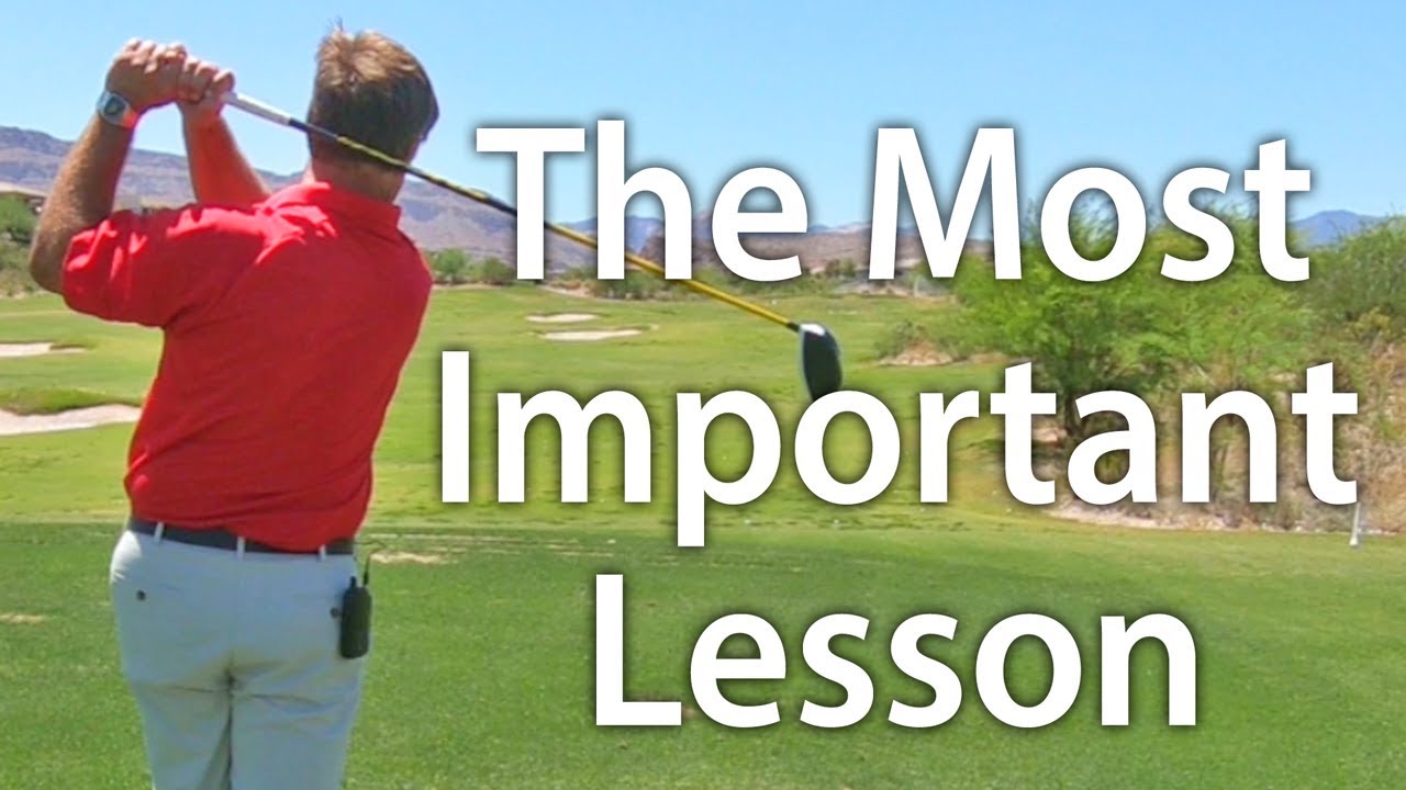 Golf Lesson:  The Most Important Lesson