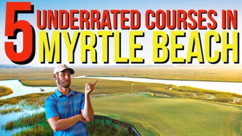 The 5 Most UNDERRATED Golf Courses in Myrtle Beach