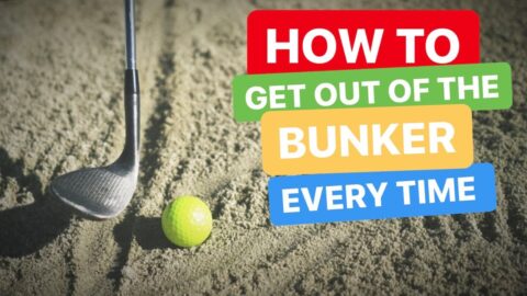 HOW TO GET OUT OF A BUNKER EVERY TIME GOLF TIPS
